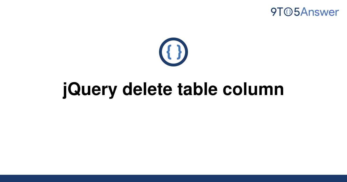 solved-jquery-delete-table-column-9to5answer