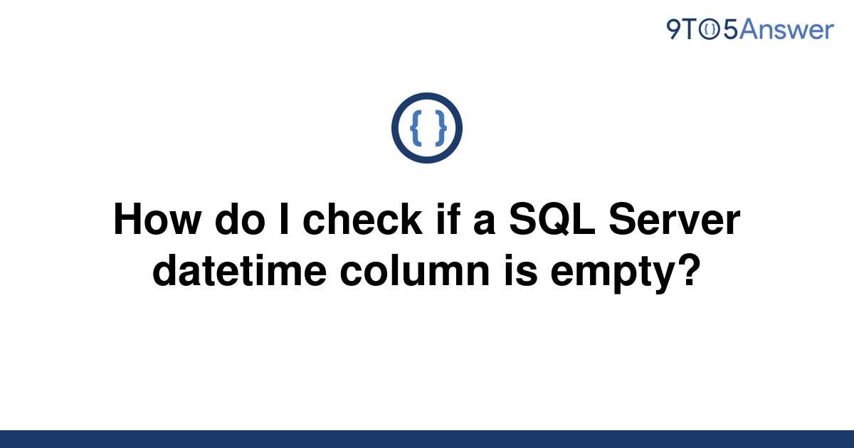 solved-how-do-i-check-if-a-sql-server-datetime-column-9to5answer