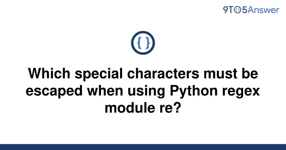 solved-which-special-characters-must-be-escaped-when-9to5answer