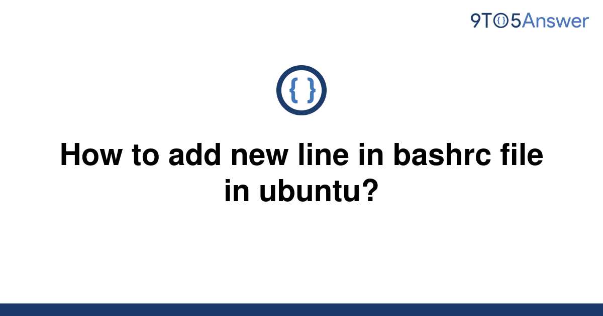 solved-how-to-add-new-line-in-bashrc-file-in-ubuntu-9to5answer