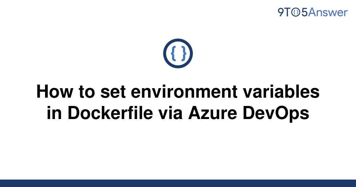 solved-how-to-set-environment-variables-in-dockerfile-9to5answer