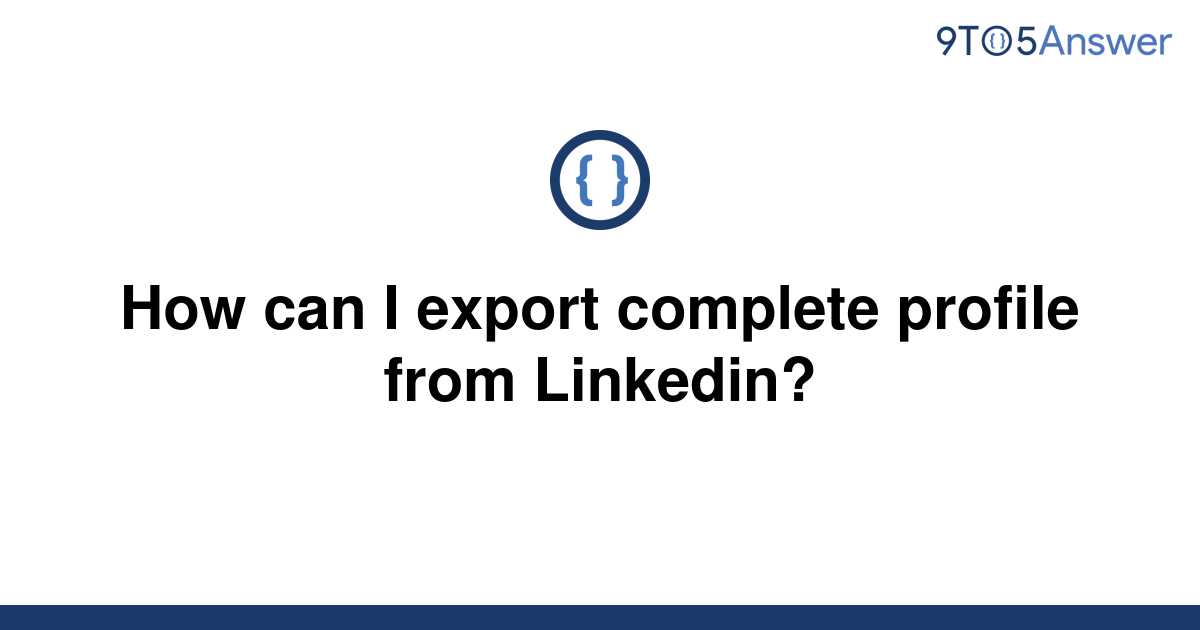 [Solved] How can I export complete profile from Linkedin? 9to5Answer