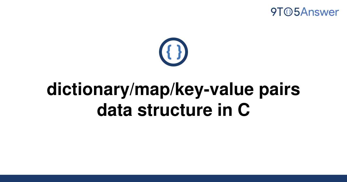 [Solved] dictionary/map/key-value pairs data structure in  9to5Answer