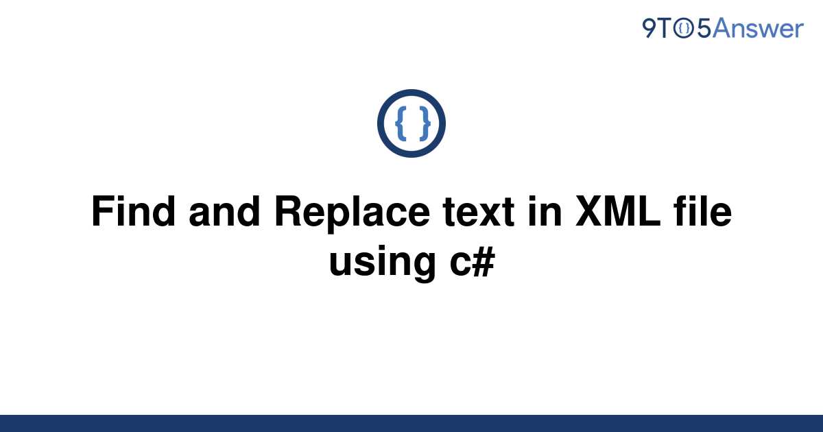 solved-find-and-replace-text-in-xml-file-using-c-9to5answer