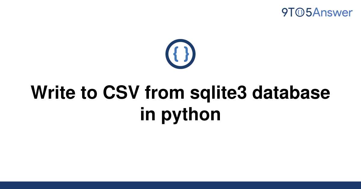 solved-write-to-csv-from-sqlite3-database-in-python-9to5answer