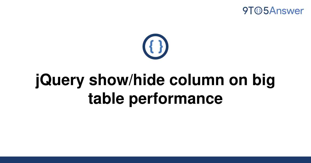 solved-jquery-show-hide-column-on-big-table-performance-9to5answer