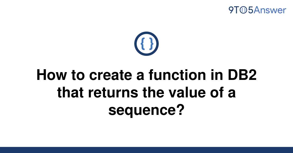 solved-how-to-create-a-function-in-db2-that-returns-the-9to5answer