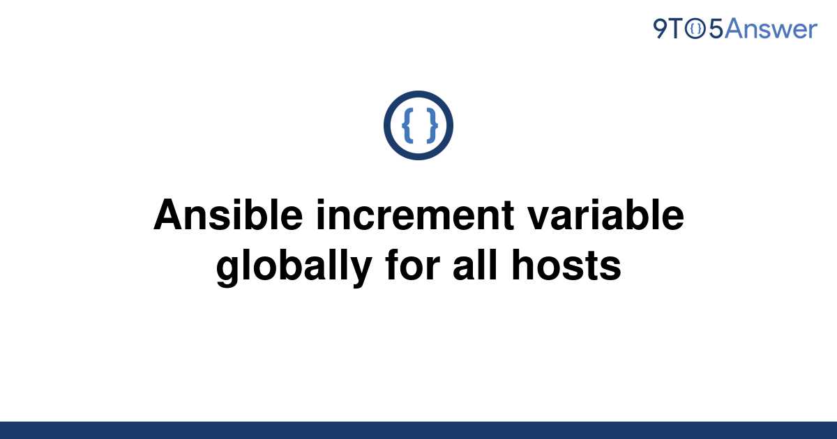 solved-ansible-increment-variable-globally-for-all-9to5answer