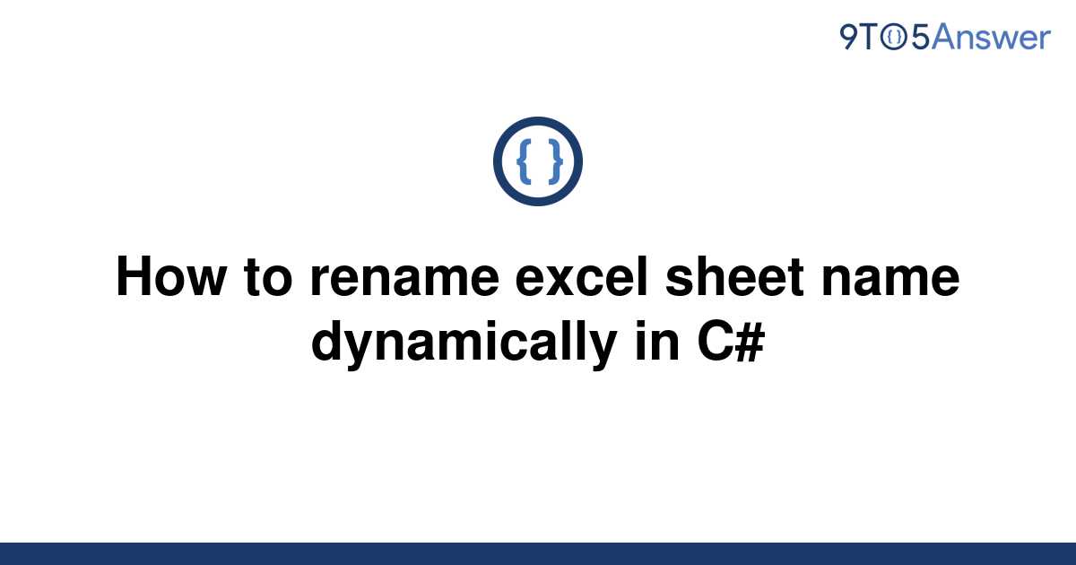 solved-how-to-rename-excel-sheet-name-dynamically-in-c-9to5answer