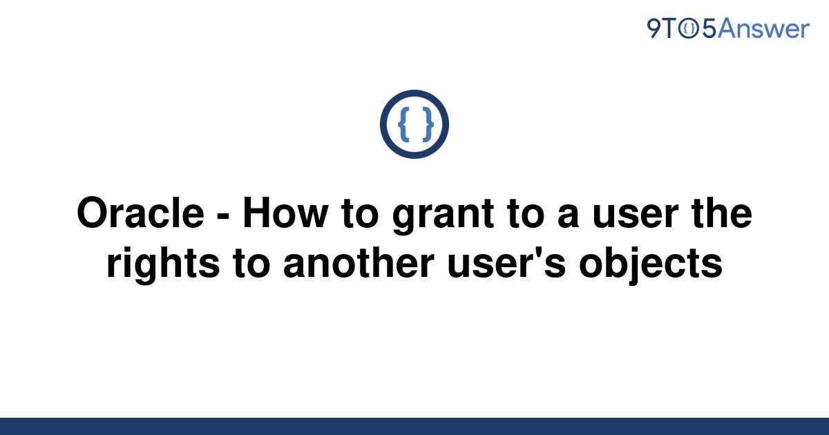 solved-oracle-how-to-grant-to-a-user-the-rights-to-9to5answer