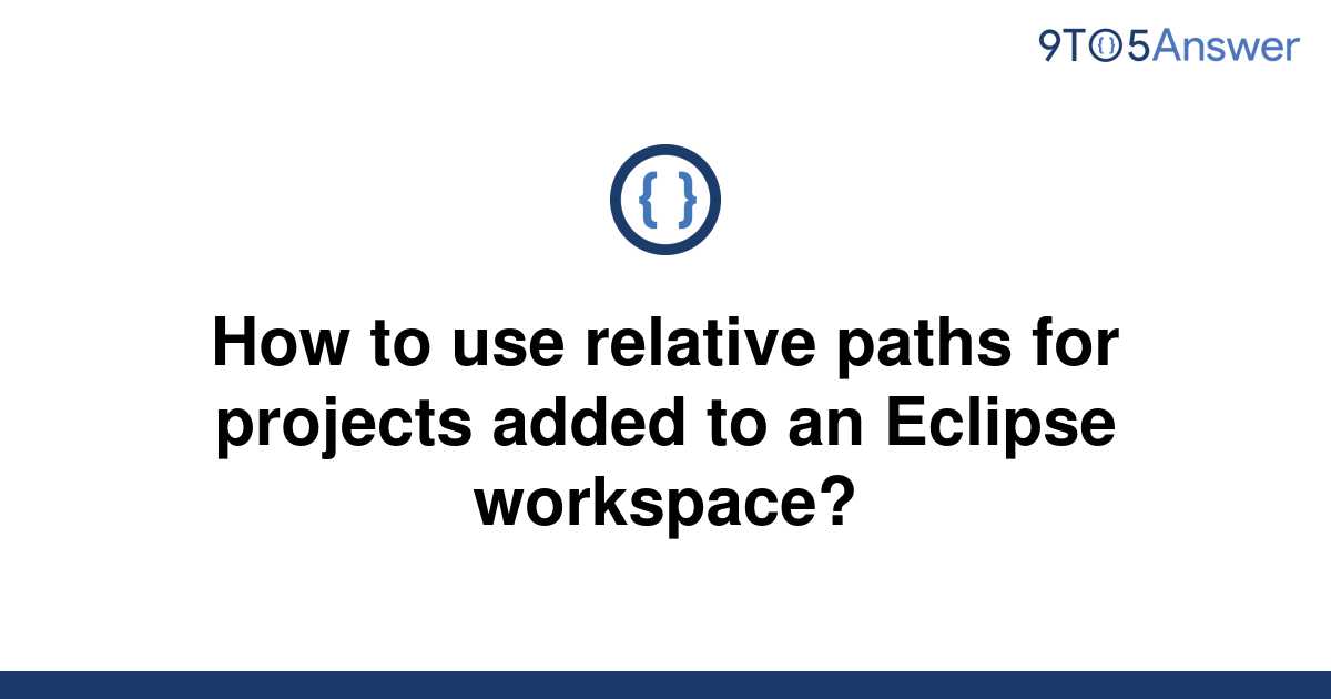 [Solved] How to use relative paths for projects added to 9to5Answer