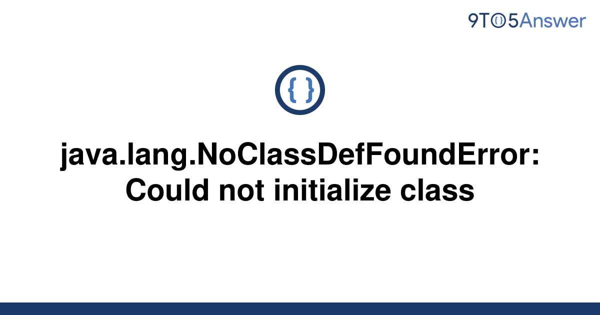 Solved Java Lang Noclassdeffounderror Could Not 9to5answer