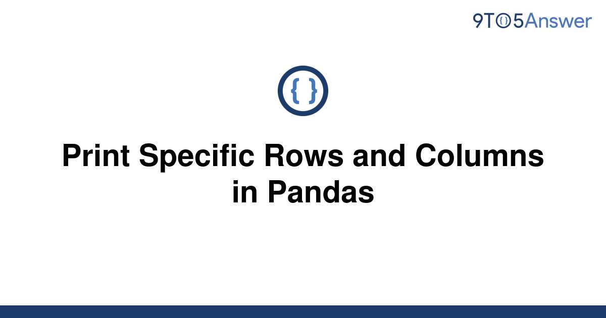 solved-print-specific-rows-and-columns-in-pandas-9to5answer