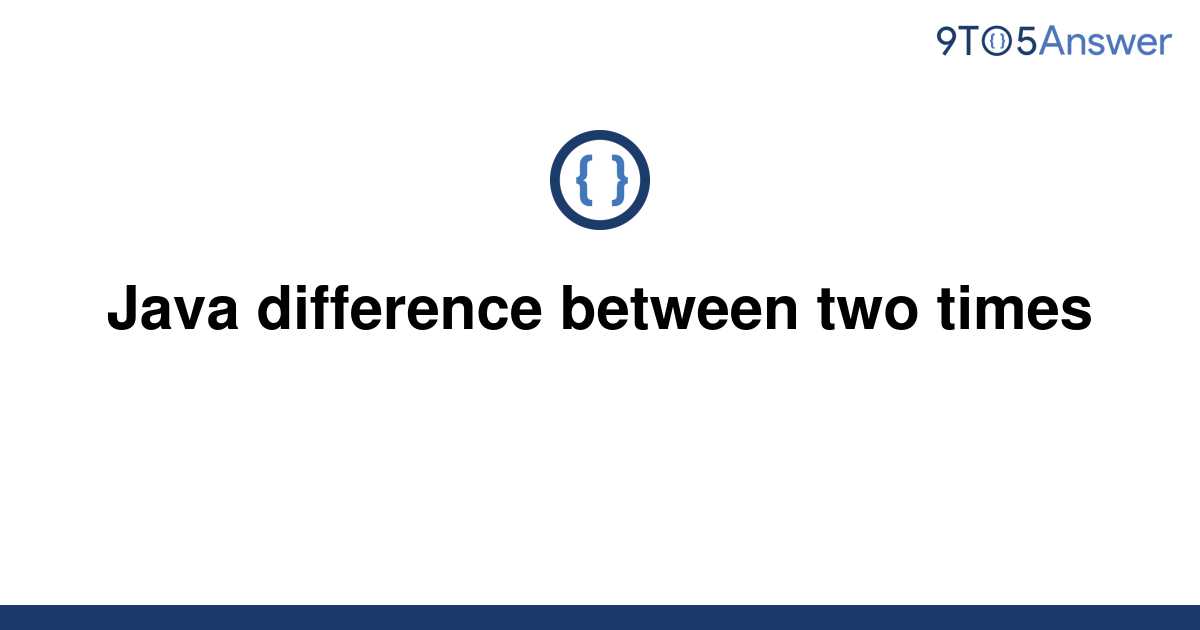 solved-java-difference-between-two-times-9to5answer