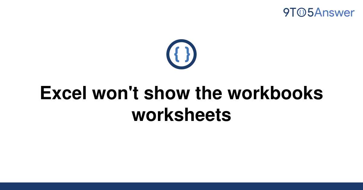 solved-excel-won-t-show-the-workbooks-worksheets-9to5answer