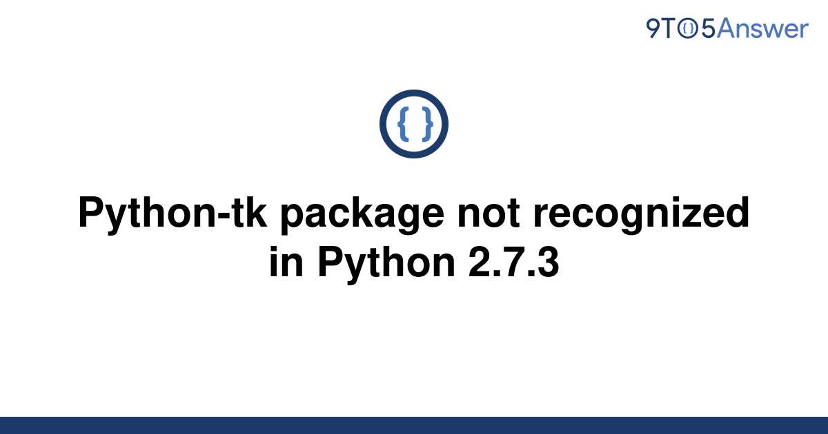 solved-python-tk-package-not-recognized-in-python-2-7-3-9to5answer