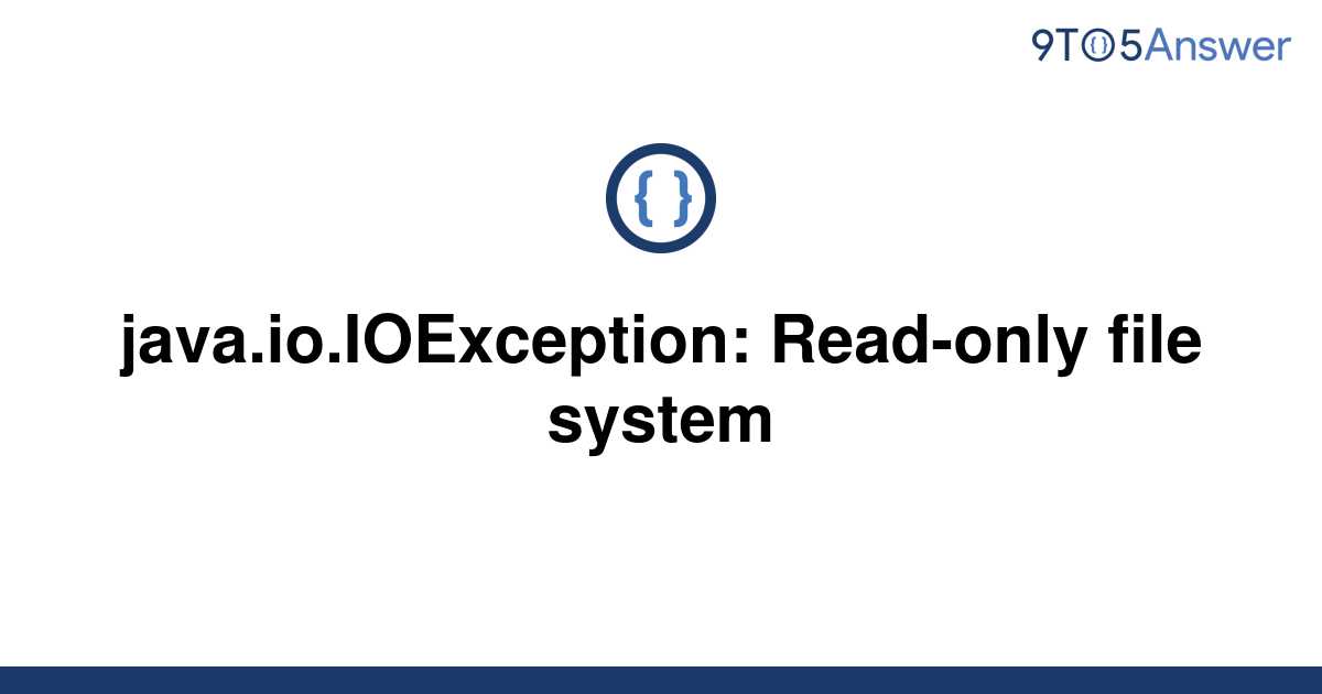 Solved Java Io Ioexception Read Only File System To Answer