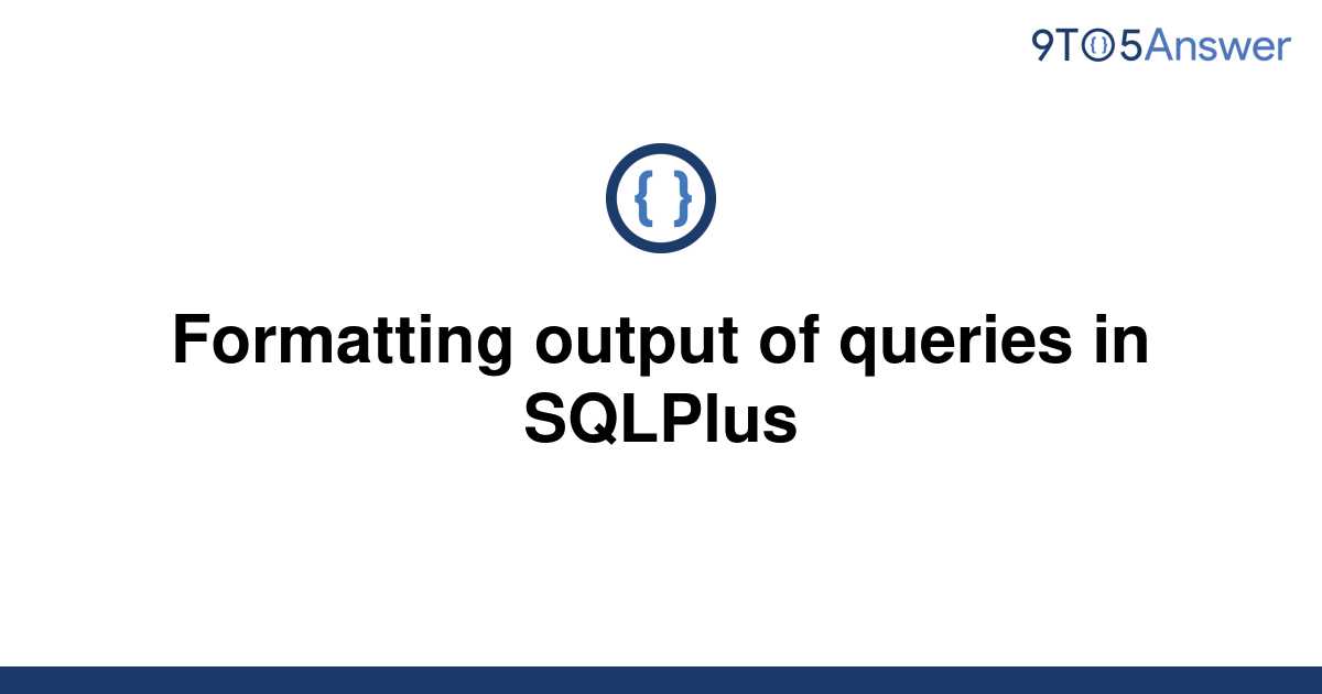 solved-formatting-output-of-queries-in-sqlplus-9to5answer