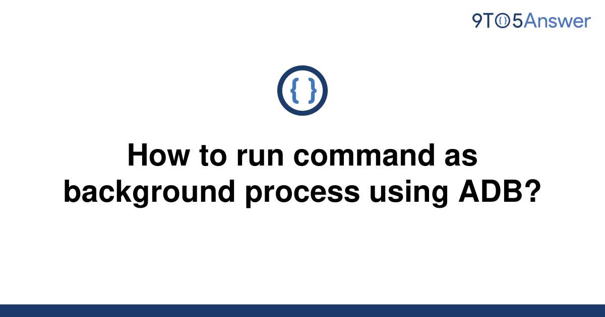 solved-how-to-run-command-as-background-process-using-9to5answer