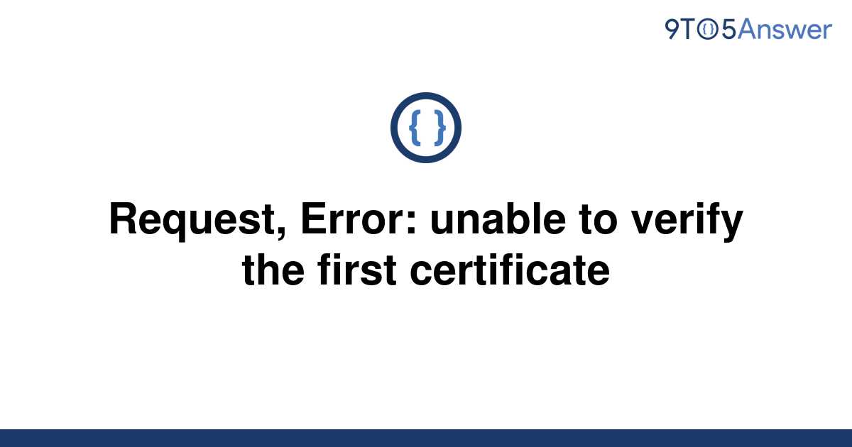 Solved Request Error: unable to verify the first 9to5Answer