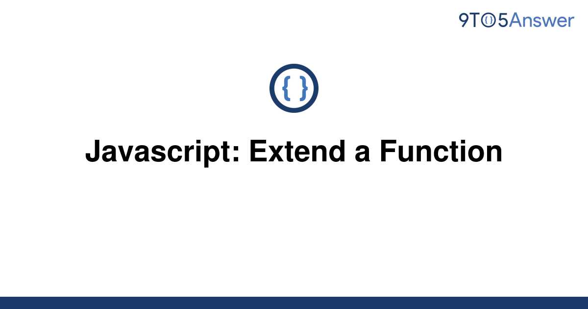 solved-javascript-extend-a-function-9to5answer