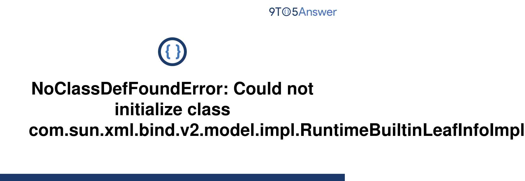 [Solved] NoClassDefFoundError Could not initialize class 9to5Answer