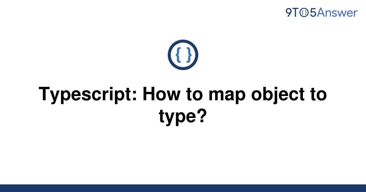[Solved] Typescript: How to map object to type? | 9to5Answer