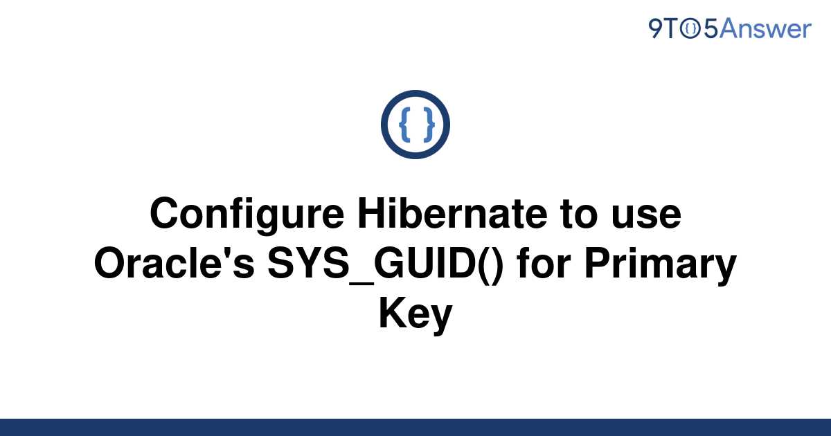 solved-configure-hibernate-to-use-oracle-s-sys-guid-9to5answer