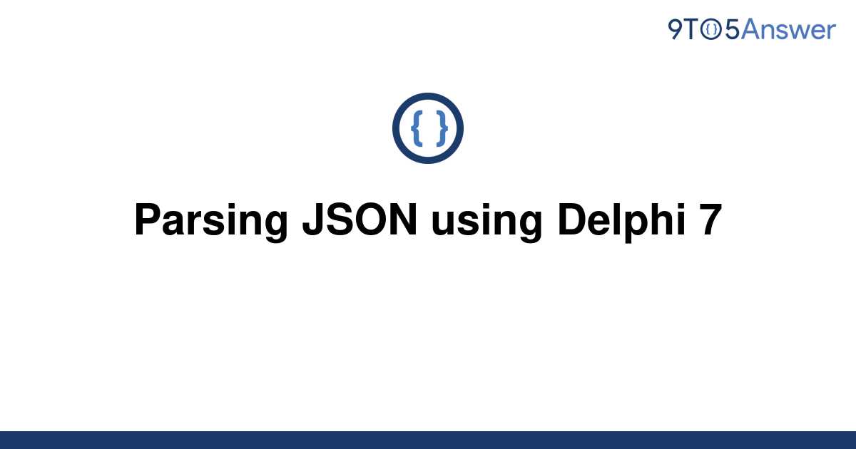 solved-parsing-json-using-delphi-7-9to5answer