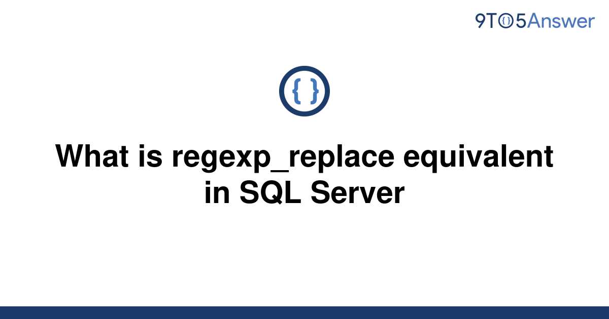  Solved What Is Regexp replace Equivalent In SQL Server 9to5Answer