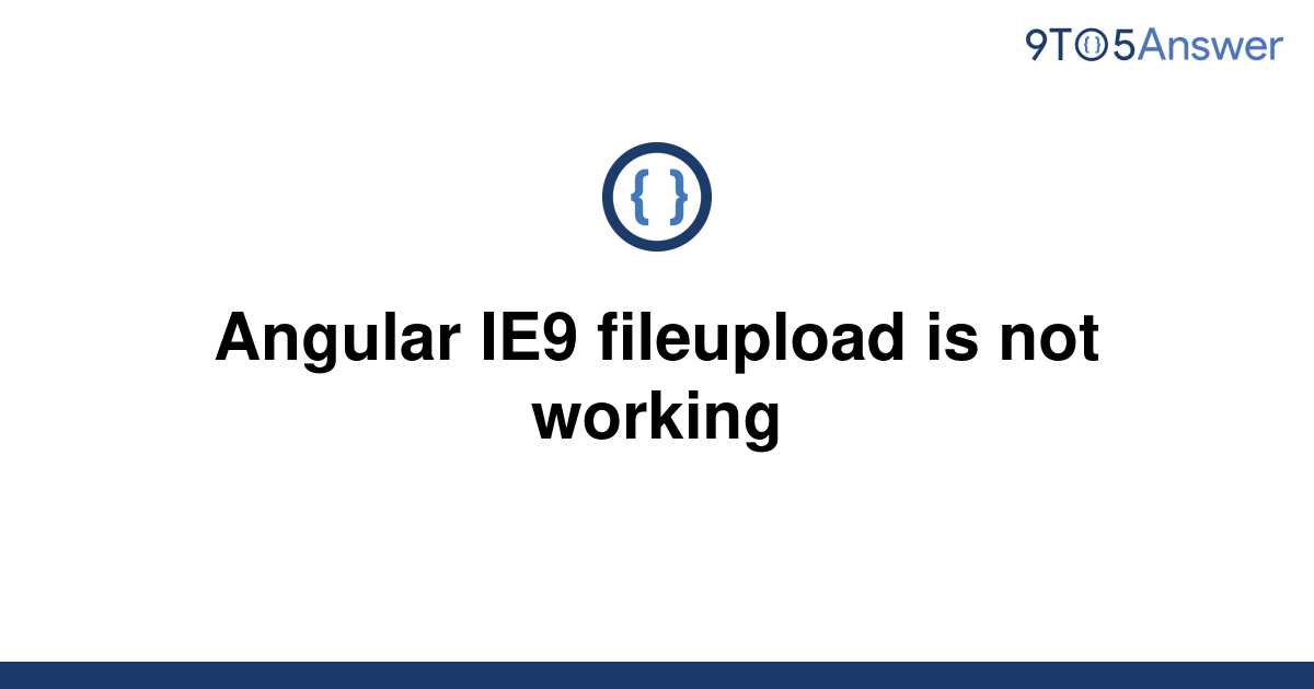 solved-angular-ie9-fileupload-is-not-working-9to5answer