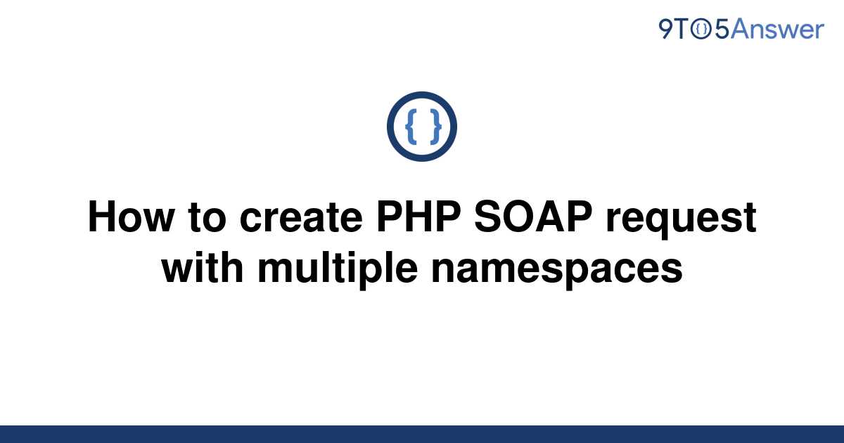 solved-how-to-create-php-soap-request-with-multiple-9to5answer