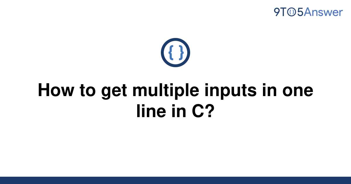 solved-how-to-get-multiple-inputs-in-one-line-in-c-9to5answer