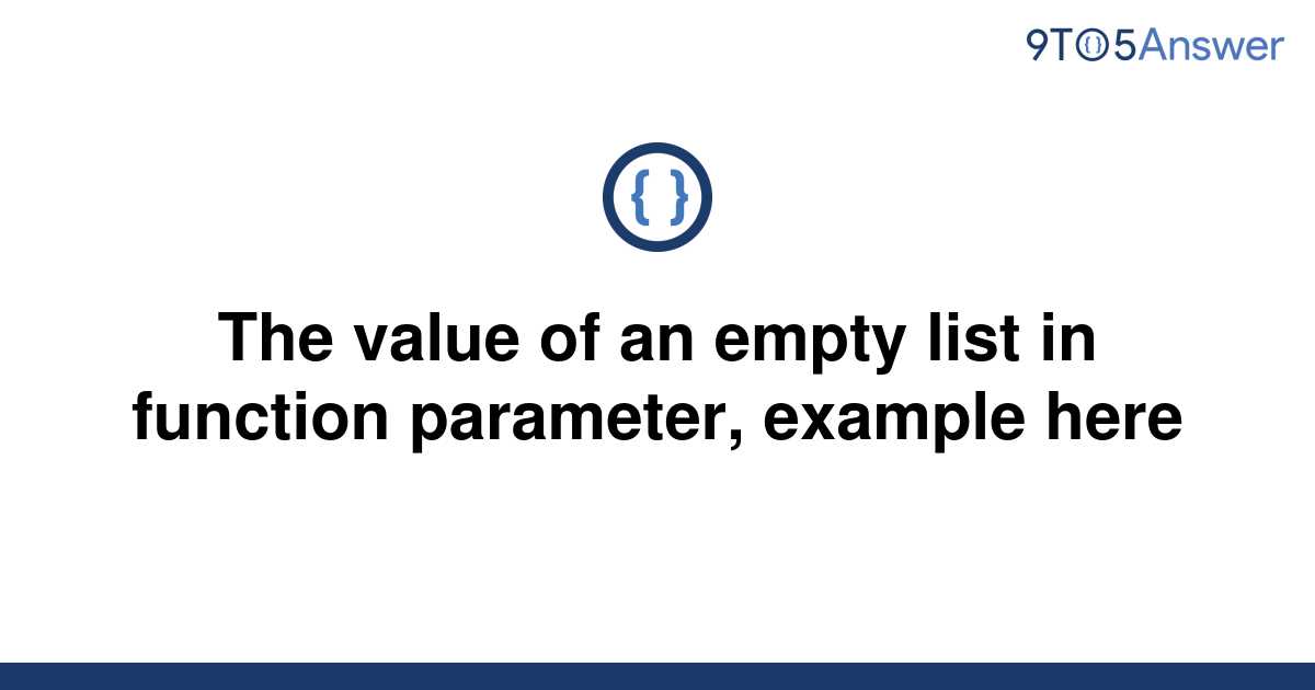 solved-the-value-of-an-empty-list-in-function-9to5answer