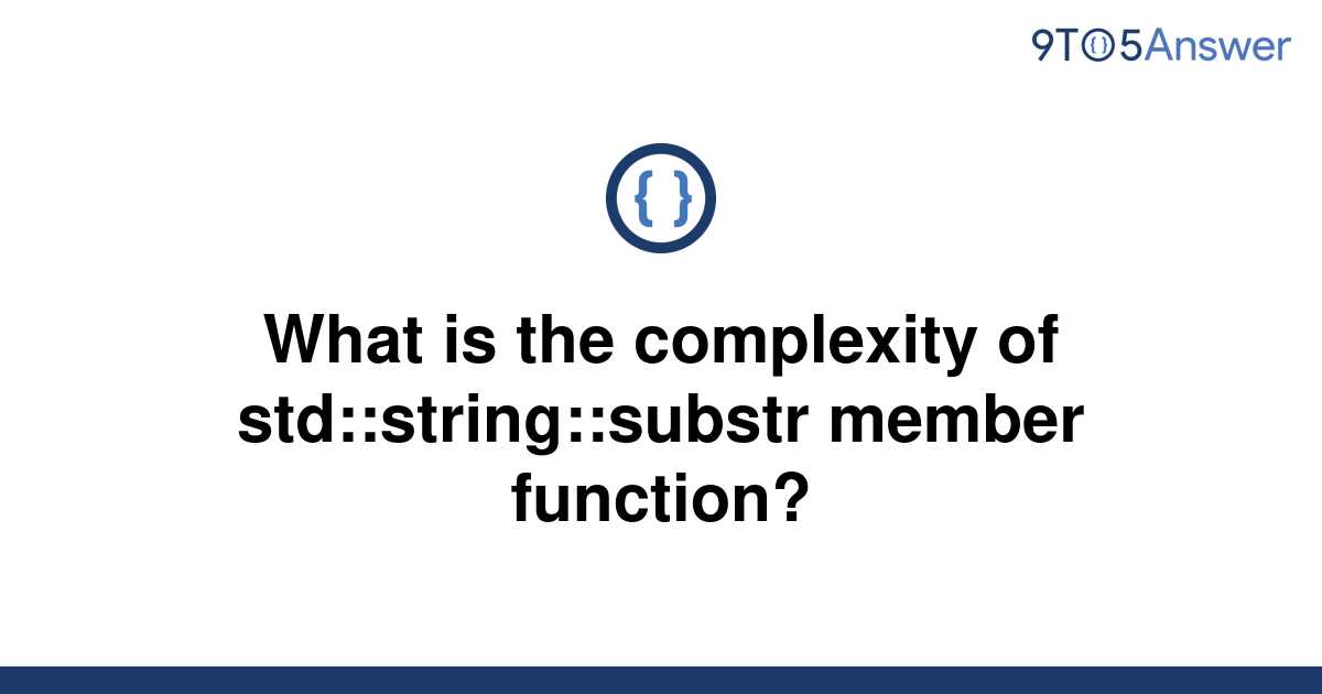 solved-what-is-the-complexity-of-std-string-substr-9to5answer