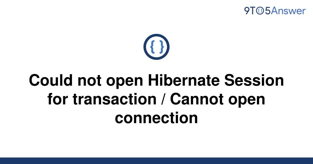 solved-could-not-open-hibernate-session-for-transaction-9to5answer