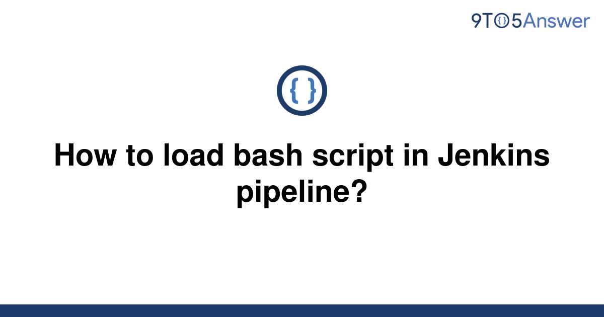 solved-how-to-load-bash-script-in-jenkins-pipeline-9to5answer