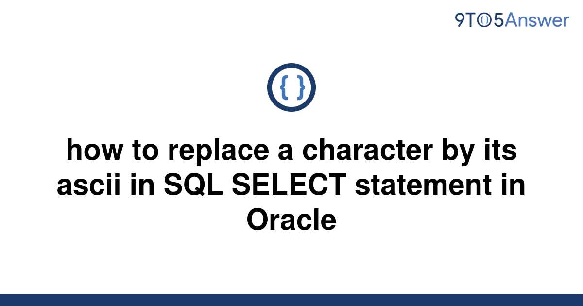 solved-how-to-replace-a-character-by-its-ascii-in-sql-9to5answer