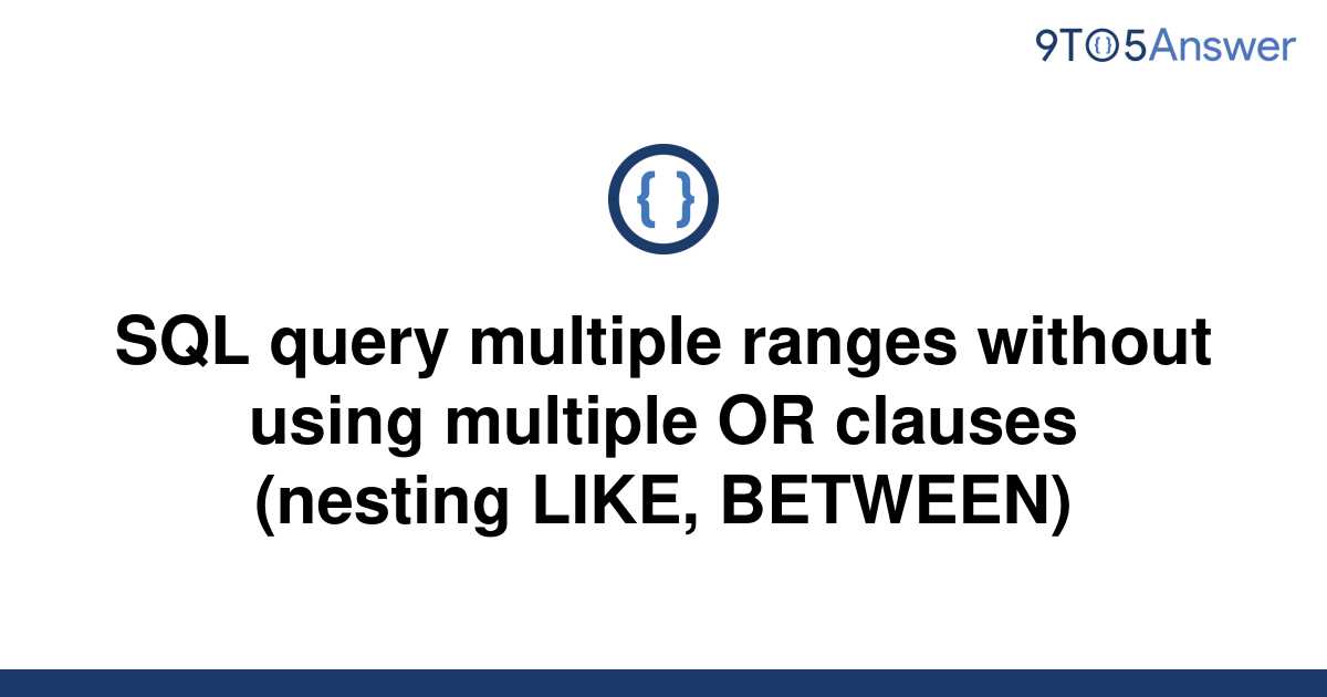 solved-sql-query-multiple-ranges-without-using-multiple-9to5answer