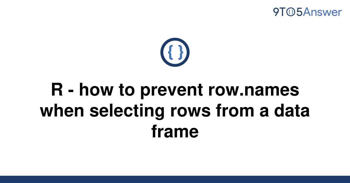 solved-r-how-to-prevent-row-names-when-selecting-rows-9to5answer