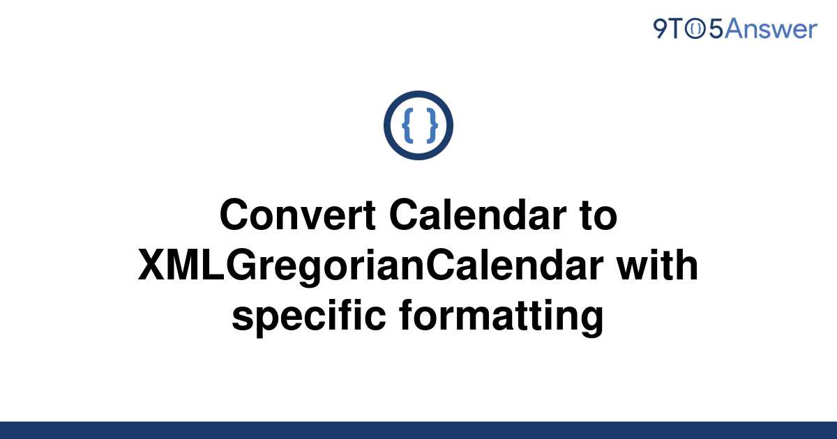 [Solved] Convert Calendar to XMLGregorianCalendar with 9to5Answer