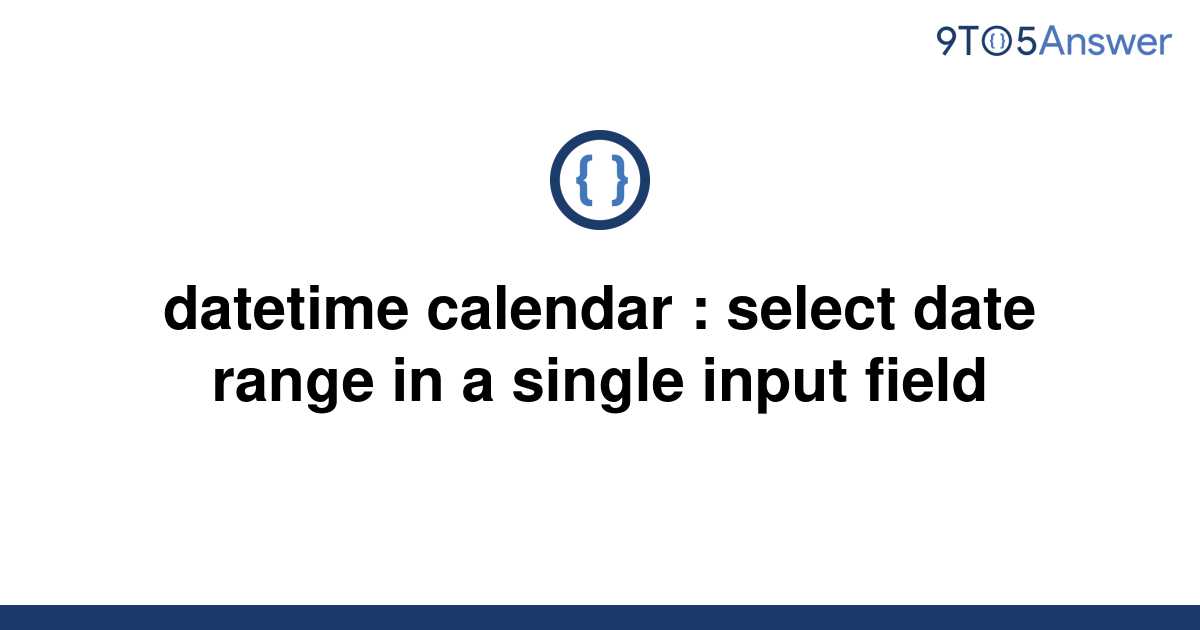 [Solved] datetime calendar select date range in a 9to5Answer