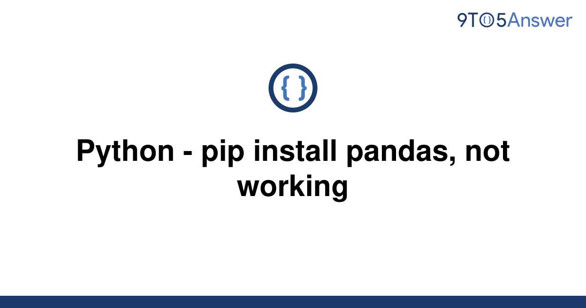  Solved Python Pip Install Pandas Not Working 9to5Answer