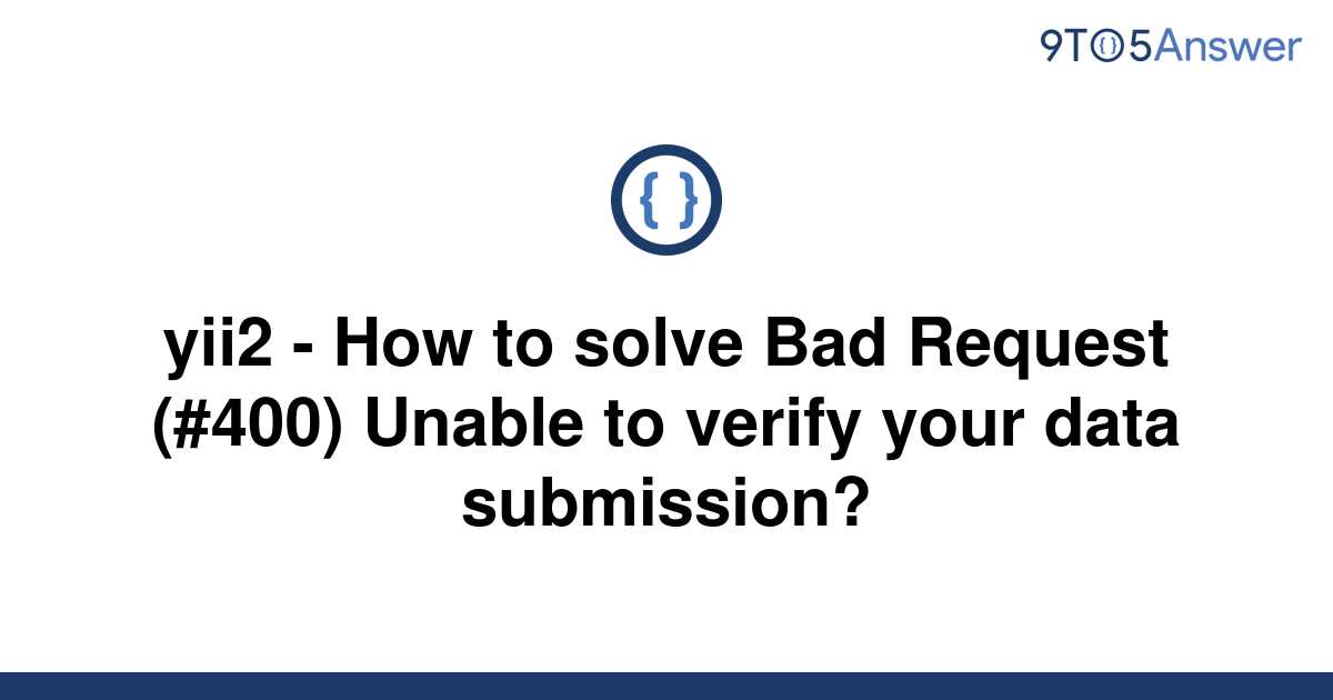 solved-yii2-how-to-solve-bad-request-400-unable-to-9to5answer