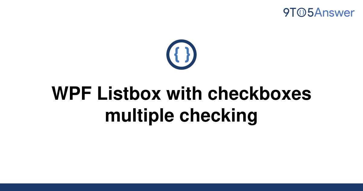 solved-wpf-listbox-with-checkboxes-multiple-checking-9to5answer