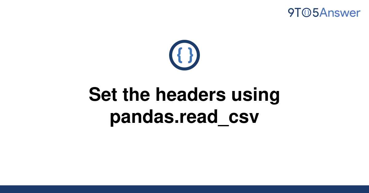 solved-set-the-headers-using-pandas-read-csv-9to5answer