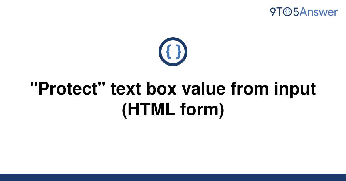 solved-protect-text-box-value-from-input-html-form-9to5answer