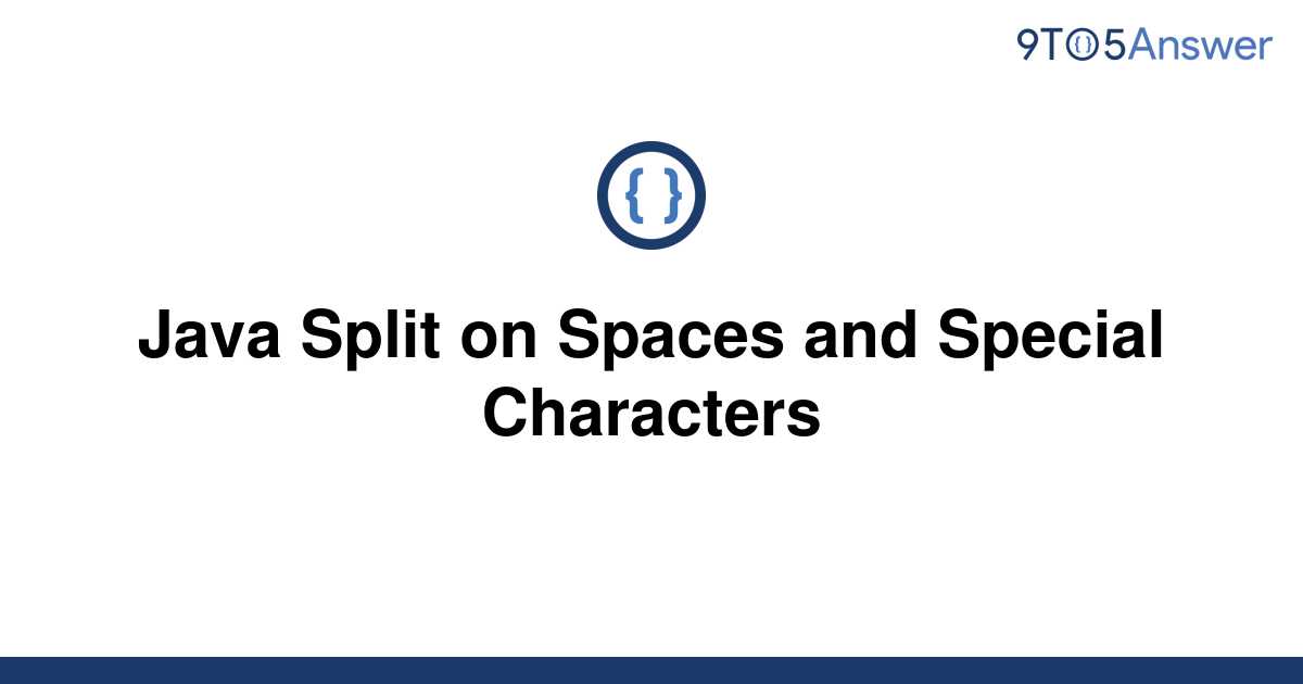 solved-java-split-on-spaces-and-special-characters-9to5answer