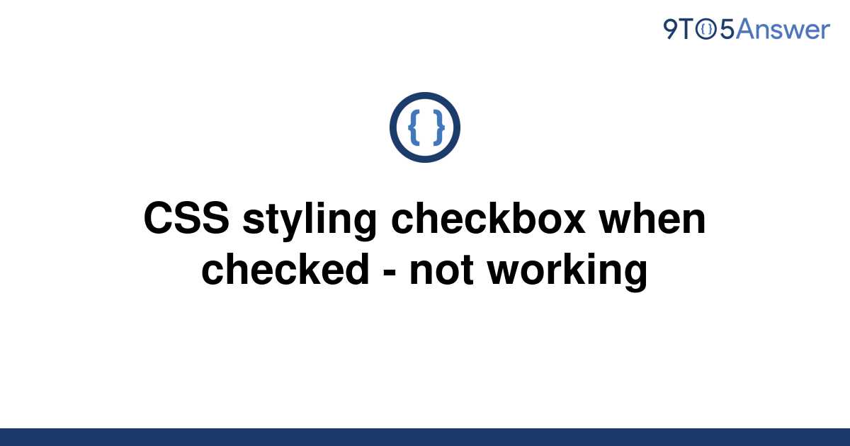 solved-css-styling-checkbox-when-checked-not-working-9to5answer