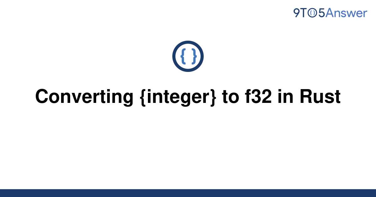 solved-converting-integer-to-f32-in-rust-9to5answer